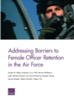 Addressing Barriers to Female Officer Retention in the Air Force - Book
