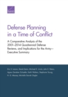 Defense Planning in a Time of Conflict : A Comparative Analysis of the 2001-2014 Quadrennial Defense Reviews, and Implications for the Army--Executive Summary - Book