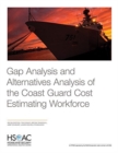 Gap Analysis and Alternatives Analysis of the Coast Guard Cost Estimating Workforce - Book