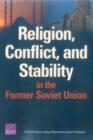 Religion, Conflict, and Stability in the Former Soviet Union - Book