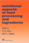 Nutritional Aspects of Food Processing Ingredients - Book