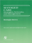 Managed Care : Strategies, Networks and Management - Book