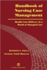 Handbook of Nursing Case Management : Health Care Delivery in a World of Managed Care - Book