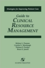 Guide to Clinical Resource Management (Strategies for Improving Patient Care) - Book