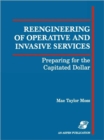 Reengineering of Operative and Invasive Services: Preparing for the Capitated Dollar - Book