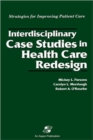 Interdisciplinary Case Studies in Health Care Redesign - Book