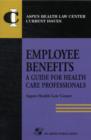 Employee Benefits: a Guide for Health Care Professionals - Book