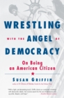 Wrestling with the Angel of Democracy - eBook