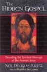 The Hidden Gospel : Decoding the Spiritual Message of the Aramaic Jesus - eBook