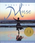 Marry Your Muse : Making a Lasting Commitment to Your Creativity - eBook