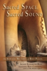 Sacred Space, Sacred Sound : The Acoustic Mysteries of Holy Places - eBook