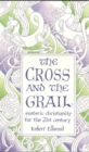 The Cross and the Grail : Esoteric Christianity for the 21st Century - eBook
