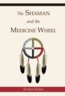 The Shaman and the Medicine Wheel - eBook