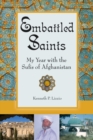 Embattled Saints : My Year with the Sufis of Afghanistan - eBook