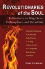 Revolutionaries of the Soul : Reflections on Magicians, Philosophers, and Occultists - eBook