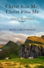 Christ Beside Me, Christ Within Me : Celtic Blessings - eBook