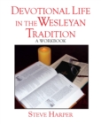 Devotional Life in the Wesleyan Tradition : A Workbook - eBook