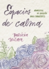 Espacios de Calma : Momentos de Oracion para Mujeres - eBook