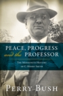 Peace, Progress and the Professor : The Mennonite History of C. Henry Smith - eBook
