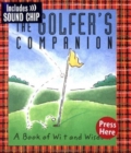 The Golfer's Companion : A Book of Wit and Wisdom - Book