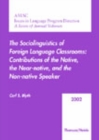 AAUSC 2002: The Sociolinguistics of Foreign Language Classrooms : Contributions of the Native, the Near-Native, and the Non-Native Speaker - Book