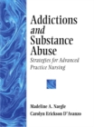 Addictions and Substance Abuse : Strategies for Advanced Practice Nursing - Book