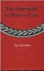 The Journalist In Plato'S Cave - Book