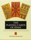 The Playing-cards of Spain : A Guide for Historians and Collectors - Book