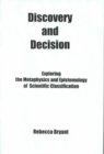 Discovery and Decision: : Exploring the Metaphysics and Epistemology of Scientific Classification - Book