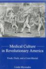 Medical Culture in Revolutionary America : Feuds, Duels and a Court Martial - Book