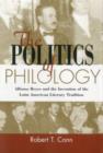 The Politics Of Philology : Alfonso Reyes and the Invention of the Latin American Literary Tradition - Book