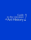 Guide to the Literature of Art History 2 - Book