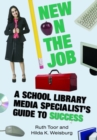 New on the Job : A School Library Media Specialist's Guide to Success - Book