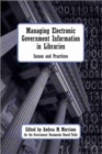 Managing Electronic Government Information in Libraries : Issues and Practices - Book