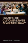 Creating the Customer-driven Academic Library - Book