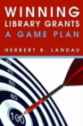 Winning Library Grants : A Game Plan - Book