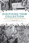 Digitizing Your Collection : Public Library Success Stories - Book
