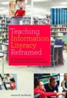 Teaching Information Literacy Reframed : 50+ Framework-Based Exercises for Creating Information-Literate Learners - Book