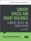 Library Spaces and Smart Buildings : Technology, Metrics, and Iterative Design - Book