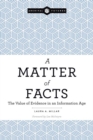 A Matter of Facts : The Value of Evidence in an Information Age - Book