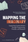 Mapping the Imaginary : Supporting Creative Writers through Programming, Prompts, and Research - Book