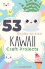 53 Ready-to-Use Kawaii Craft Projects - Book