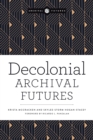 Decolonial Archival Futures - Book