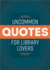 Uncommon Quotes for Library Lovers - Book