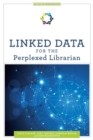 Linked Data for the Perplexed Librarian - Book