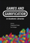 Games and Gamification in Academic Libraries - Book
