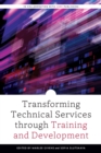 Transforming Technical Services through Training and Development - Book