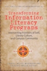 Transforming Information Literacy Programs : Intersecting Frontiers of Self, Library Culture, and Campus Community - Book