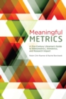 Meaningful Metrics : A 21st Century Librarian's Guide to Bibliometrics, Almetrics, and Research Impact - Book