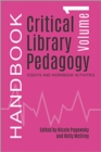 Critical Library Pedagogy Handbook, Volume One : Essays and Workbook Activities - Book